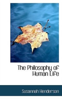 The Philosophy of Human Life by Susannah Henderson, Paperback | Indigo Chapters