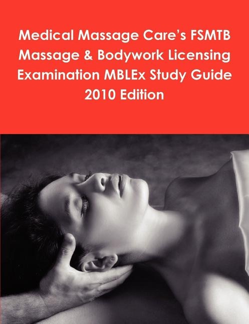 Medical Massage Care's FSMTB Massage & Bodywork Licensing Examination MBLEx Study Guide 2010 Edition by Philip Martin Mccaulay, Paperback