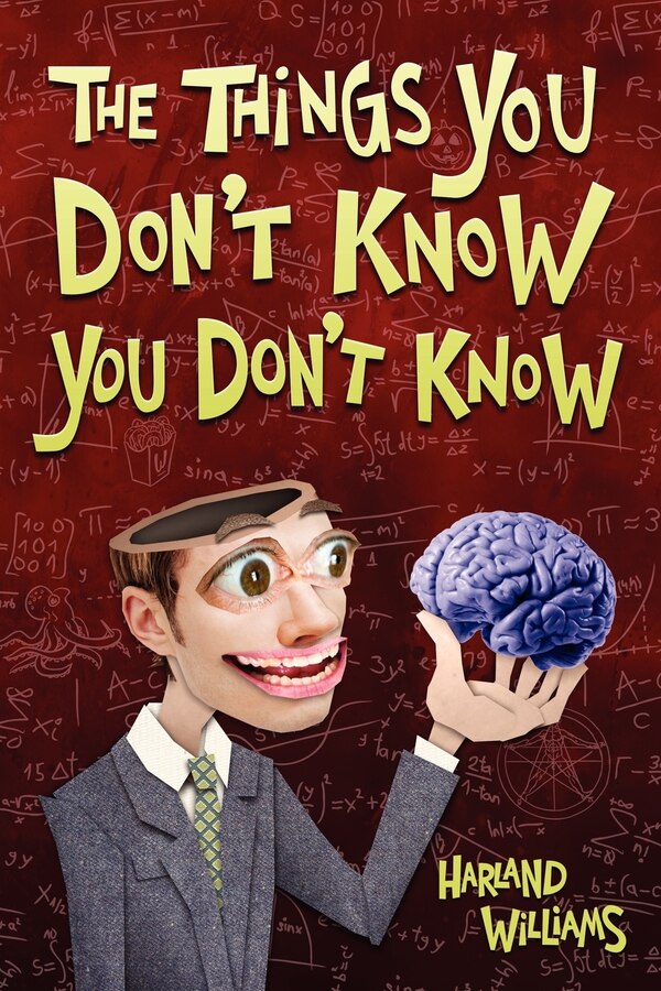 The Things You Don't Know You Don't Know by Harland Williams, Paperback | Indigo Chapters