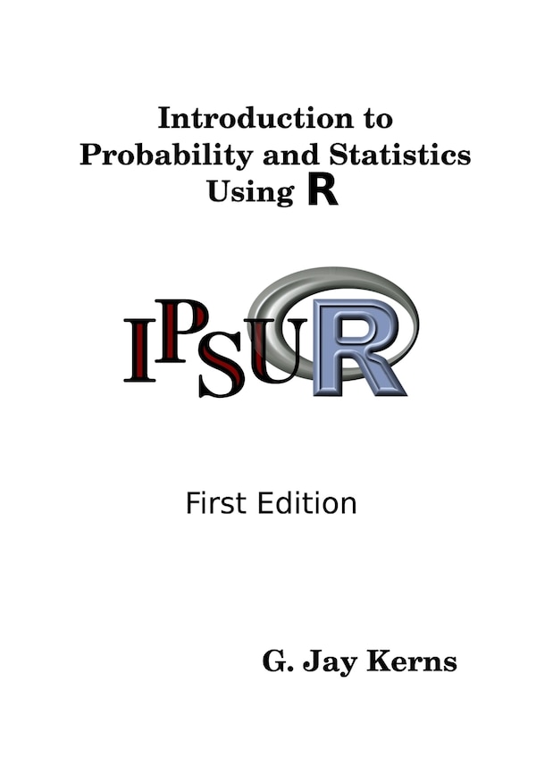 Introduction to Probability and Statistics Using R by G Jay Kerns, Paperback | Indigo Chapters