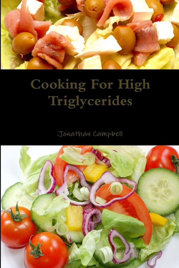 Cooking For High Triglycerides by Jonathan Campbell, Paperback | Indigo Chapters