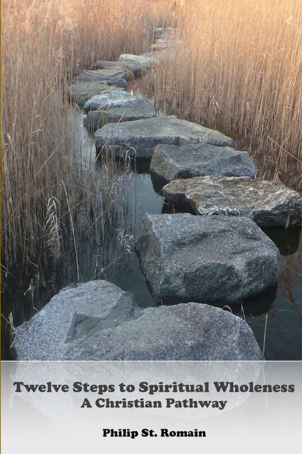 Twelve Steps to Spiritual Wholeness by Philip St Romain, Paperback | Indigo Chapters