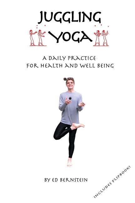 Juggling Yoga - A Daily Practice for Health and Well Being by Ed Bernstein, Paperback | Indigo Chapters