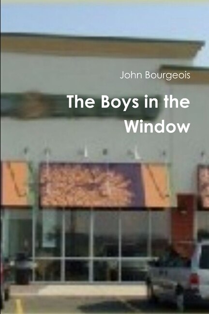 The Boys in the Window by John Bourgeois, Paperback | Indigo Chapters