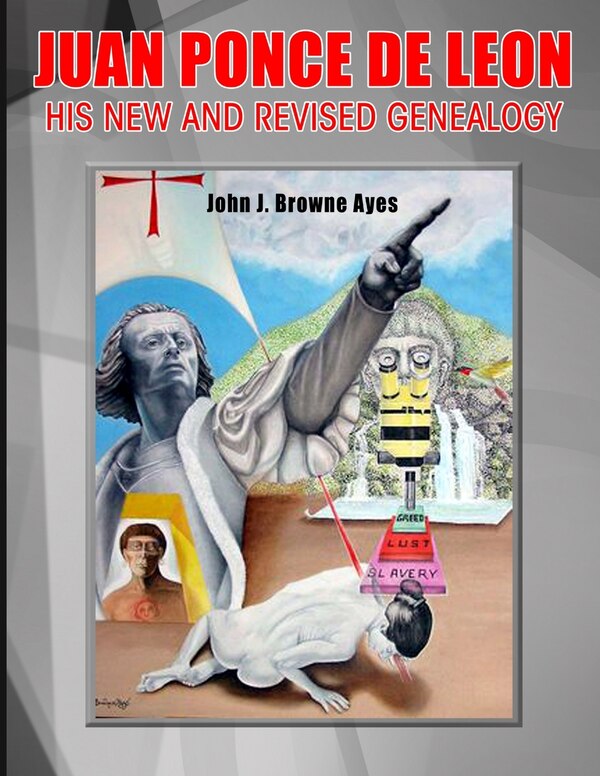 Juan Ponce de Leon His New and Revised Genealogy by John J Browne Ayes, Paperback | Indigo Chapters