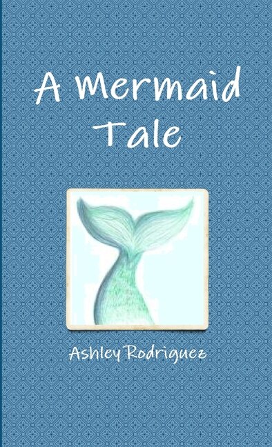 A Mermaid Tale by Ashley Rodriguez, Paperback | Indigo Chapters