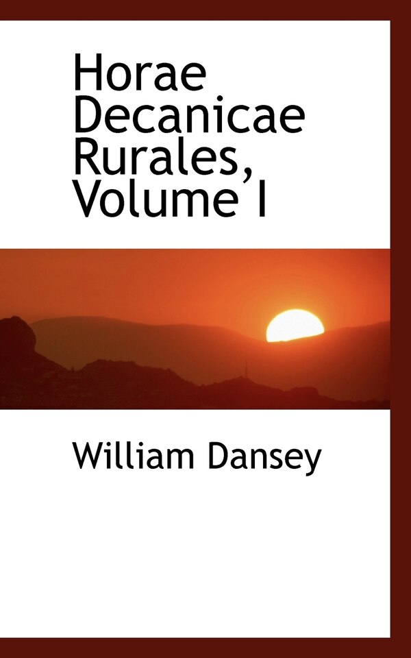 Horae Decanicae Rurales Volume I by William Dansey, Paperback | Indigo Chapters