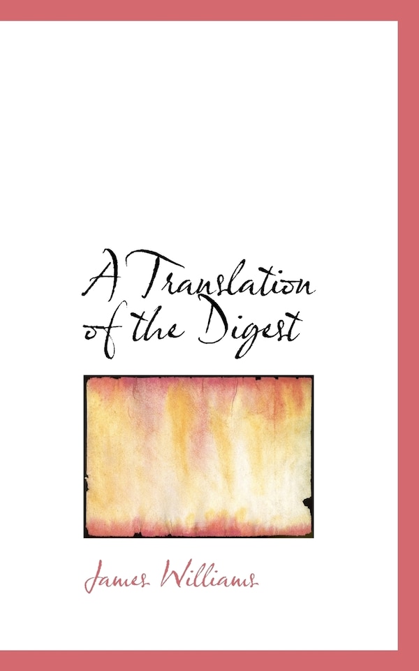 A Translation of the Digest by James Williams, Paperback | Indigo Chapters