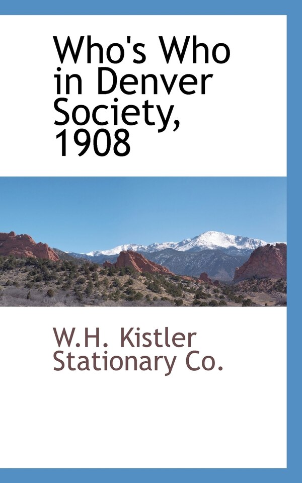 Who's Who in Denver Society 1908 by W H Kistler Stationary Co, Paperback | Indigo Chapters