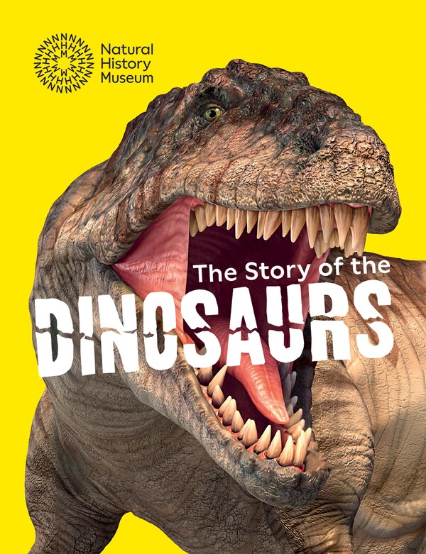 The Story of the Dinosaurs by The Natural History Museum, Paperback | Indigo Chapters