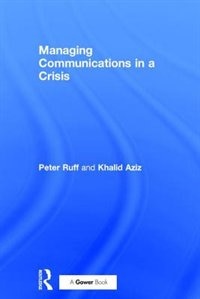 Managing Communications In A Crisis by Peter Ruff, Hardcover | Indigo Chapters