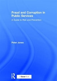 Fraud and Corruption in Public Services by Peter Jones, Hardcover | Indigo Chapters