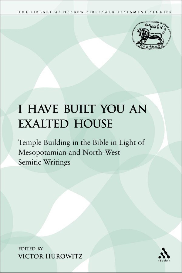I Have Built You an Exalted House by Victor Hurowitz, Paperback | Indigo Chapters