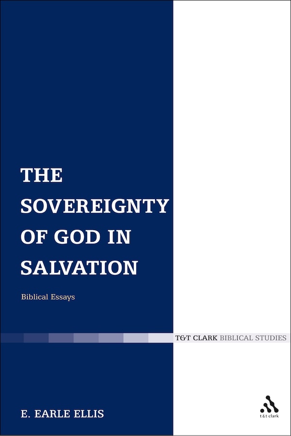The Sovereignty of God in Salvation by E. Earle Ellis, Hardcover | Indigo Chapters