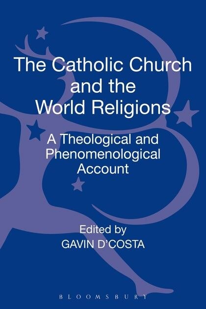 The Catholic Church and the World Religions by Gavin D'costa, Hardcover | Indigo Chapters