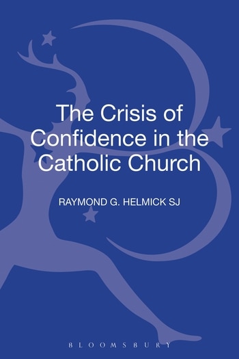 The Crisis of Confidence in the Catholic Church by Raymond G. Helmick SJ, Hardcover | Indigo Chapters