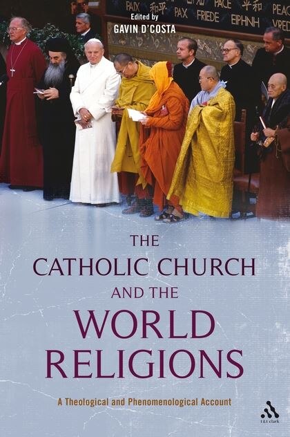 The Catholic Church and the World Religions by Gavin D'costa, Paperback | Indigo Chapters