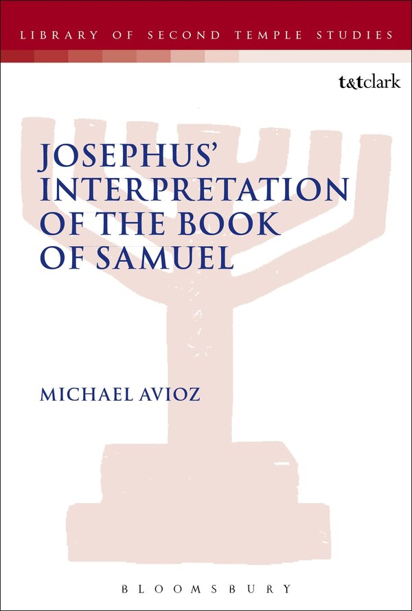 Josephus' Interpretation Of The Books Of Samuel by Michael Avioz, Hardcover | Indigo Chapters