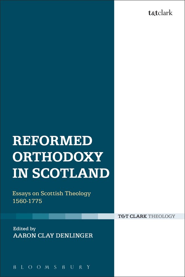 Reformed Orthodoxy in Scotland by Aaron Clay Denlinger, Paperback | Indigo Chapters