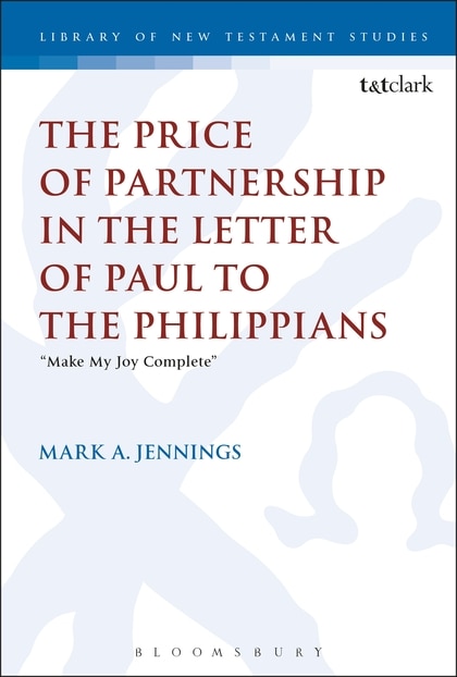 The Price of Partnership in the Letter of Paul to the Philippians by Mark A. Jennings, Hardcover | Indigo Chapters