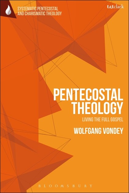 Pentecostal Theology by Wolfgang Vondey, Paperback | Indigo Chapters