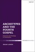 Archetypes And The Fourth Gospel by Brian Larsen, Paperback | Indigo Chapters