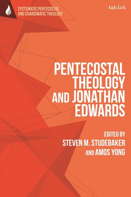 Pentecostal Theology And Jonathan Edwards by Amos Yong, Paperback | Indigo Chapters