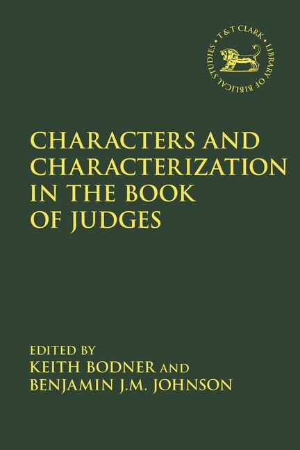 Characters and Characterization in the Book of Judges by Keith Bodner, Hardcover | Indigo Chapters