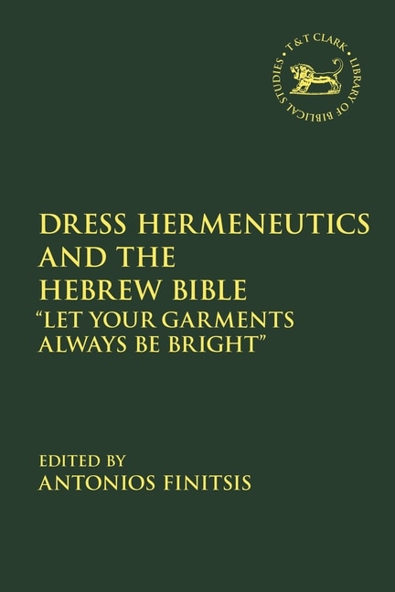 Dress Hermeneutics and the Hebrew Bible by Antonios Finitsis, Paperback | Indigo Chapters