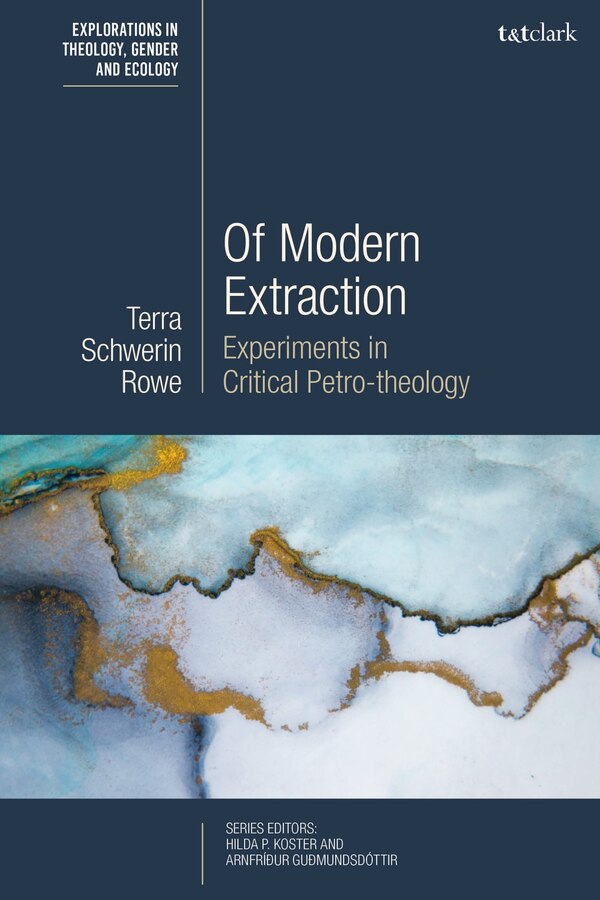 Of Modern Extraction by Terra Schwerin Rowe, Hardcover | Indigo Chapters