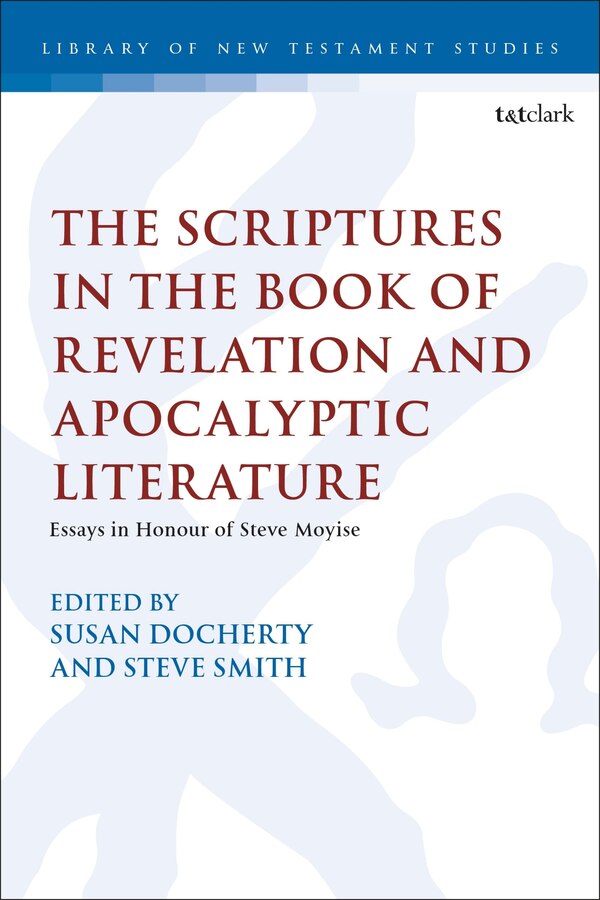 The Scriptures in the Book of Revelation and Apocalyptic Literature by Susan Docherty, Paperback | Indigo Chapters