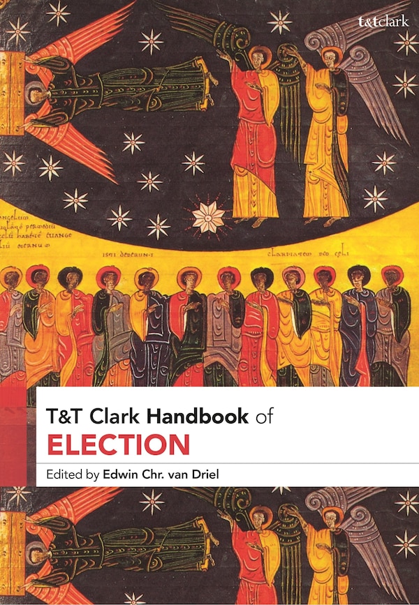 T and T Clark Handbook of Election by Edwin Chr. van Driel, Paperback | Indigo Chapters