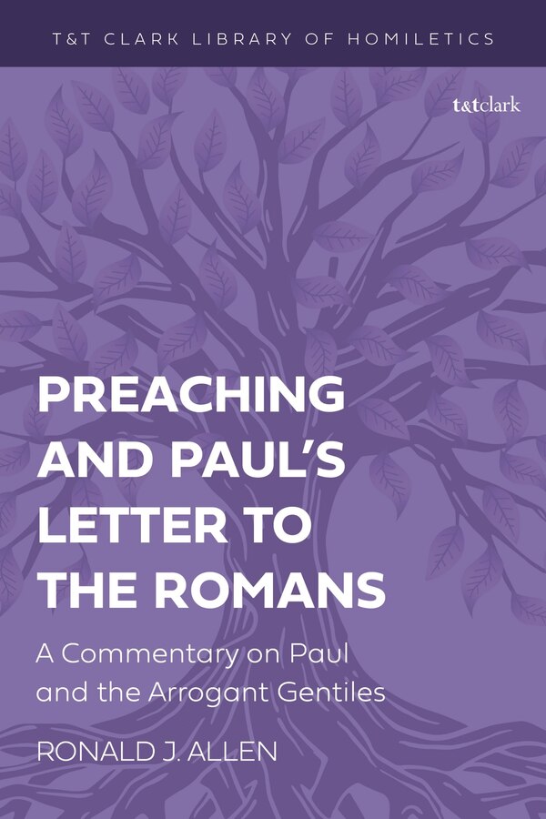 Preaching and Paul's Letter to the Romans by Ronald J. Allen, Hardcover | Indigo Chapters