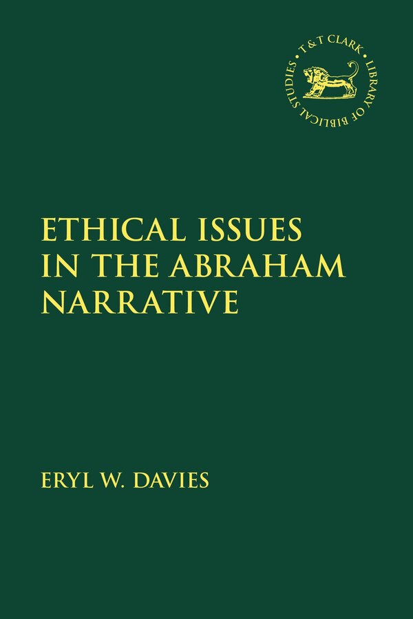 Ethical Issues in the Abraham Narrative by Eryl W. Davies, Hardcover | Indigo Chapters