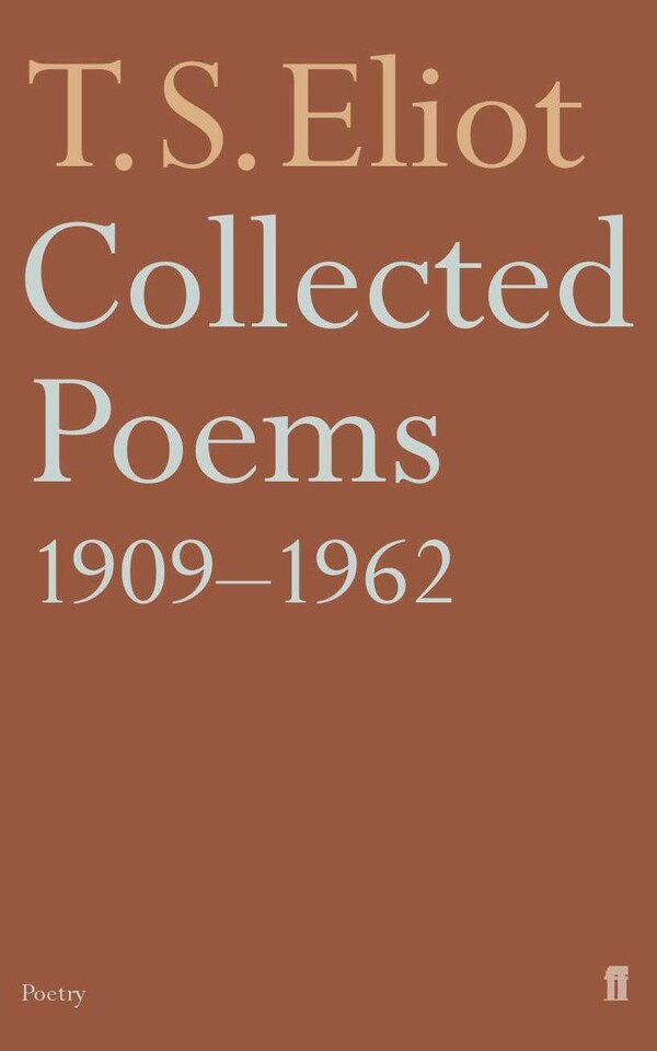 Collected Poems 1909-1962 by T. S. Eliot, Paperback | Indigo Chapters