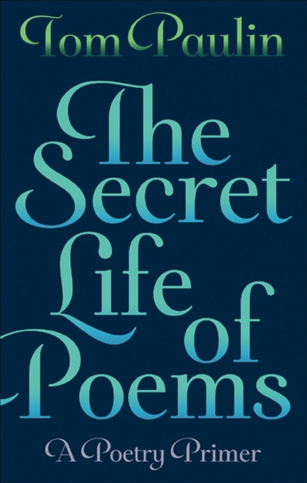 The Secret Life Of Poems by Tom Paulin Paperback | Indigo Chapters