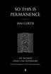 So This Is Permanence by Ian Curtis, Paperback | Indigo Chapters