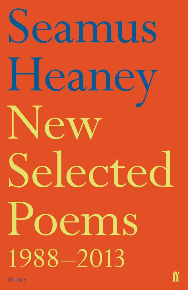 New Selected Poems 1988-2013 by SEAMUS HEANEY, Paperback | Indigo Chapters