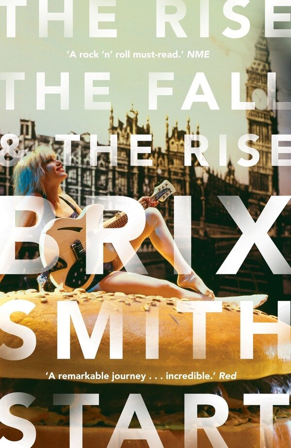 The Rise The Fall And The Rise by Brix Smith Start, Paperback | Indigo Chapters