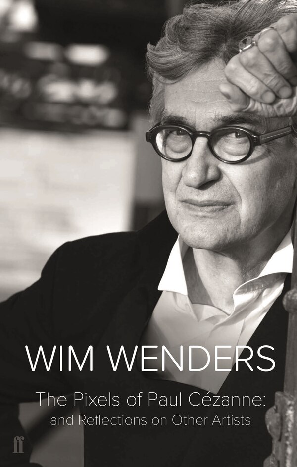 The Pixels of Paul Cézanne by Wim Wenders, Paperback | Indigo Chapters