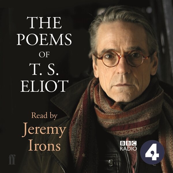 The Poems Of T.s. Eliot Read By Jeremy Irons by T. S. Eliot, Audio Book (CD) | Indigo Chapters