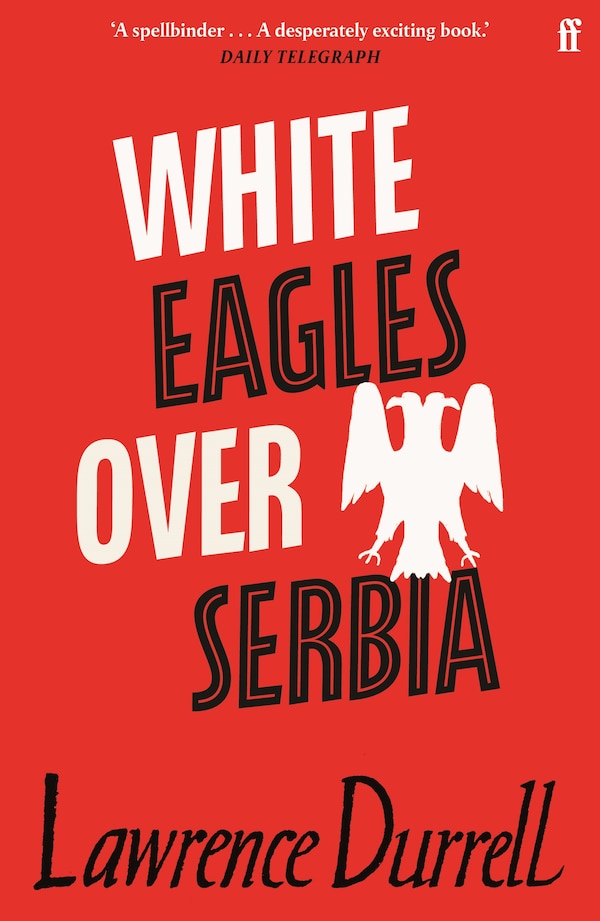 White Eagles Over Serbia by Lawrence Durrell, Paperback | Indigo Chapters