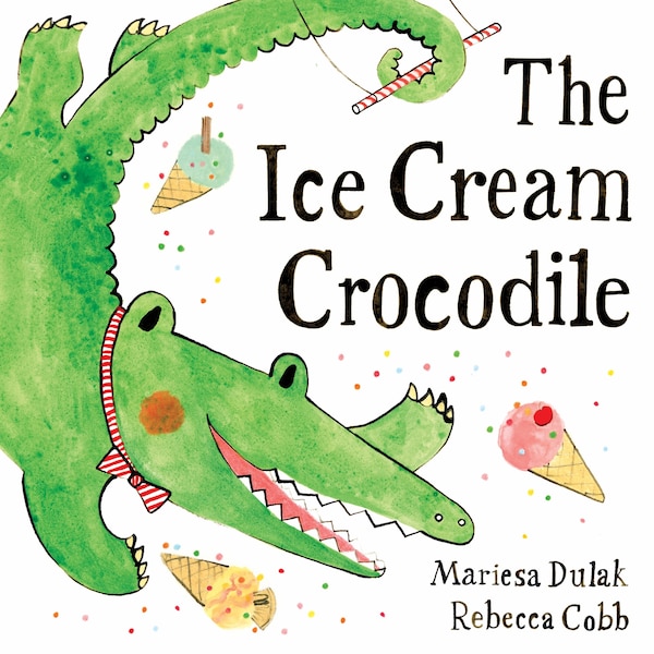 The Ice Cream Crocodile by Mariesa Dulak, Hardcover | Indigo Chapters