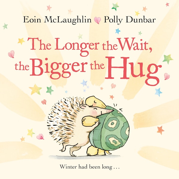 The Longer The Wait The Bigger The Hug by Eoin Mclaughlin, Hardcover | Indigo Chapters