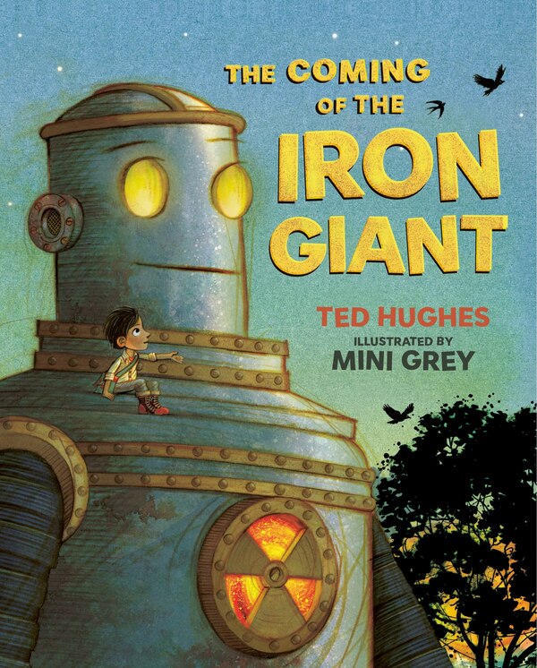 The Coming of the Iron Giant by Ted Hughes, Hardcover | Indigo Chapters