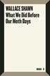 What We Did Before Our Moth Days by Wallace Shawn, Paperback | Indigo Chapters