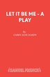 Let It Be Me - A Play by Carey Jane Hardy, Paperback | Indigo Chapters