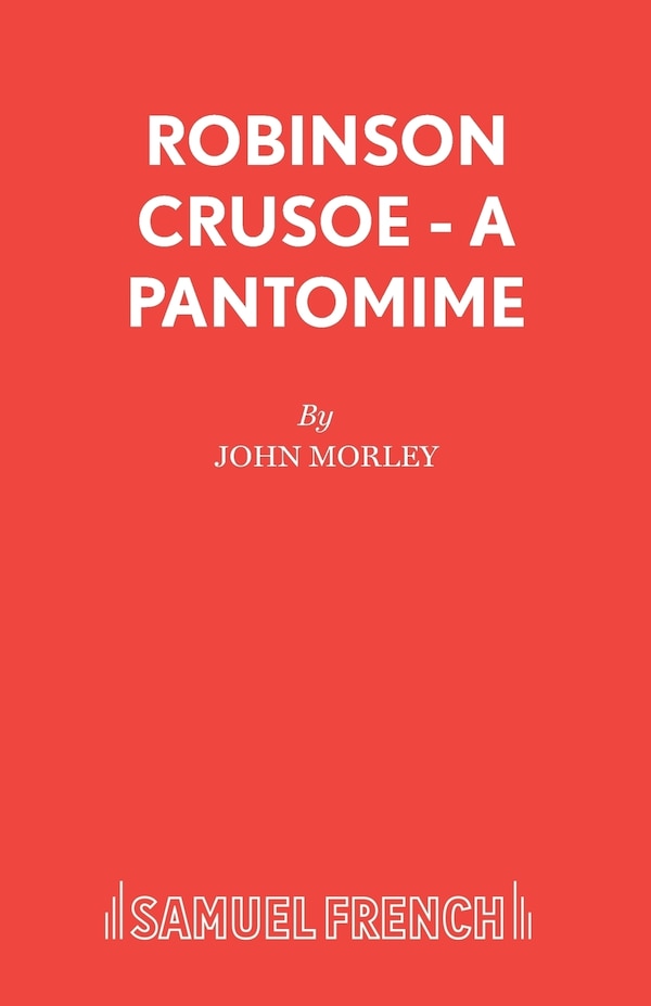 Robinson Crusoe - A pantomime by John Morley, Paperback | Indigo Chapters