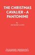 The Christmas Cavalier - A Pantomime by Richard Lloyd, Paperback | Indigo Chapters