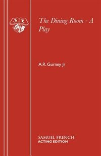 The Dining Room - A Play by A.R. Gurney Jr, Paperback | Indigo Chapters